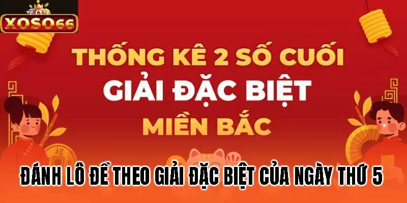 Đánh lô đề theo giải đặc biệt thứ 5