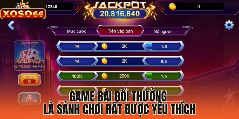 Game bài đổi thưởng là sảnh chơi rất được yêu thích  