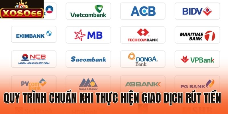 Quy trình chuẩn khi thực hiện giao dịch rút tiền